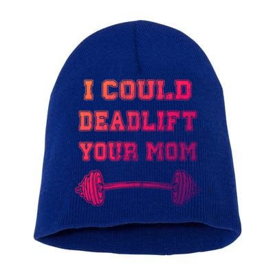 I Could Deadlift Your Mom Weightlifting Gift Funny Gift Short Acrylic Beanie