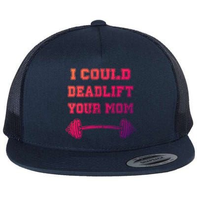 I Could Deadlift Your Mom Weightlifting Gift Funny Gift Flat Bill Trucker Hat