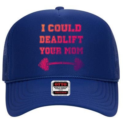 I Could Deadlift Your Mom Weightlifting Gift Funny Gift High Crown Mesh Back Trucker Hat