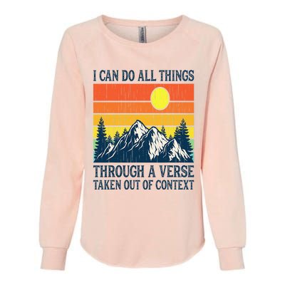 I can do all things through a verse taken out of context Womens California Wash Sweatshirt