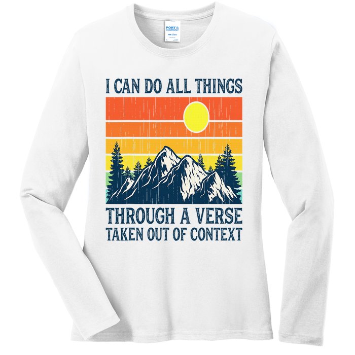 I can do all things through a verse taken out of context Ladies Long Sleeve Shirt