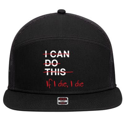 I Can Do This If I Die I Die Funny Fitness Workout Gym Lover 7 Panel Mesh Trucker Snapback Hat