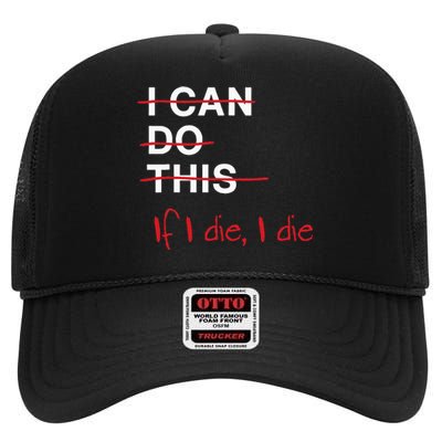 I Can Do This If I Die I Die Funny Fitness Workout Gym Lover High Crown Mesh Back Trucker Hat