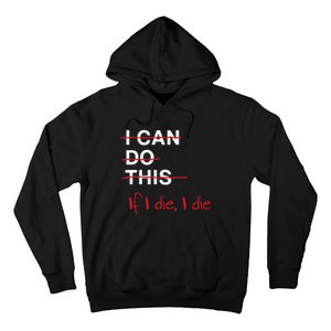 I Can Do This If I Die I Die Funny Fitness Workout Gym Lover Hoodie