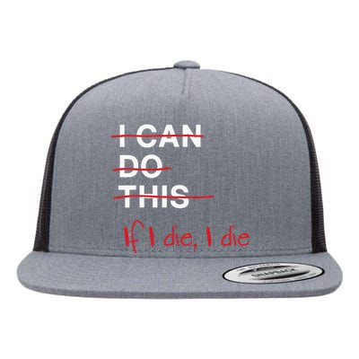 I Can Do This If I Die I Die Funny Fitness Workout Gym Lover Flat Bill Trucker Hat