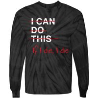 I Can Do This If I Die I Die Funny Fitness Workout Gym Lover Tie-Dye Long Sleeve Shirt