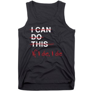 I Can Do This If I Die I Die Funny Fitness Workout Gym Lover Tank Top