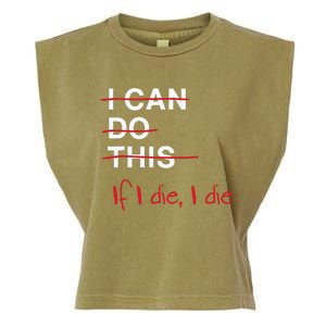 I Can Do This If I Die I Die Funny Fitness Workout Gym Lover Garment-Dyed Women's Muscle Tee