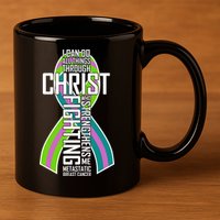 I Can Do All Things Through Christ Metastatic Breast Cancer 11oz C Handle Ceramic Mug