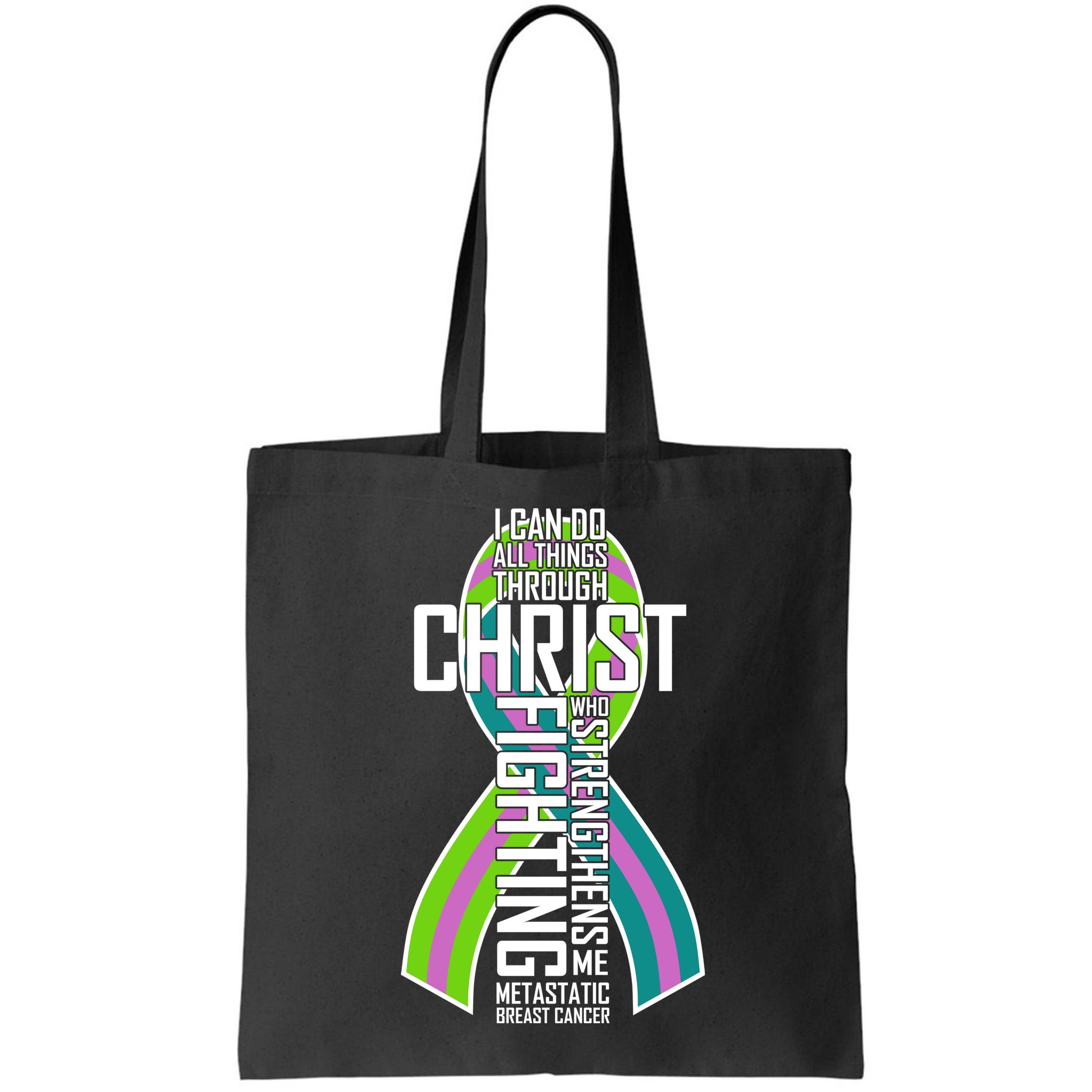 I Can Do All Things Through Christ Metastatic Breast Cancer Bag