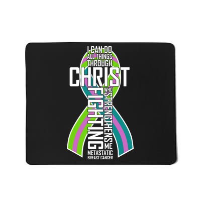 I Can Do All Things Through Christ Metastatic Breast Cancer Mousepad