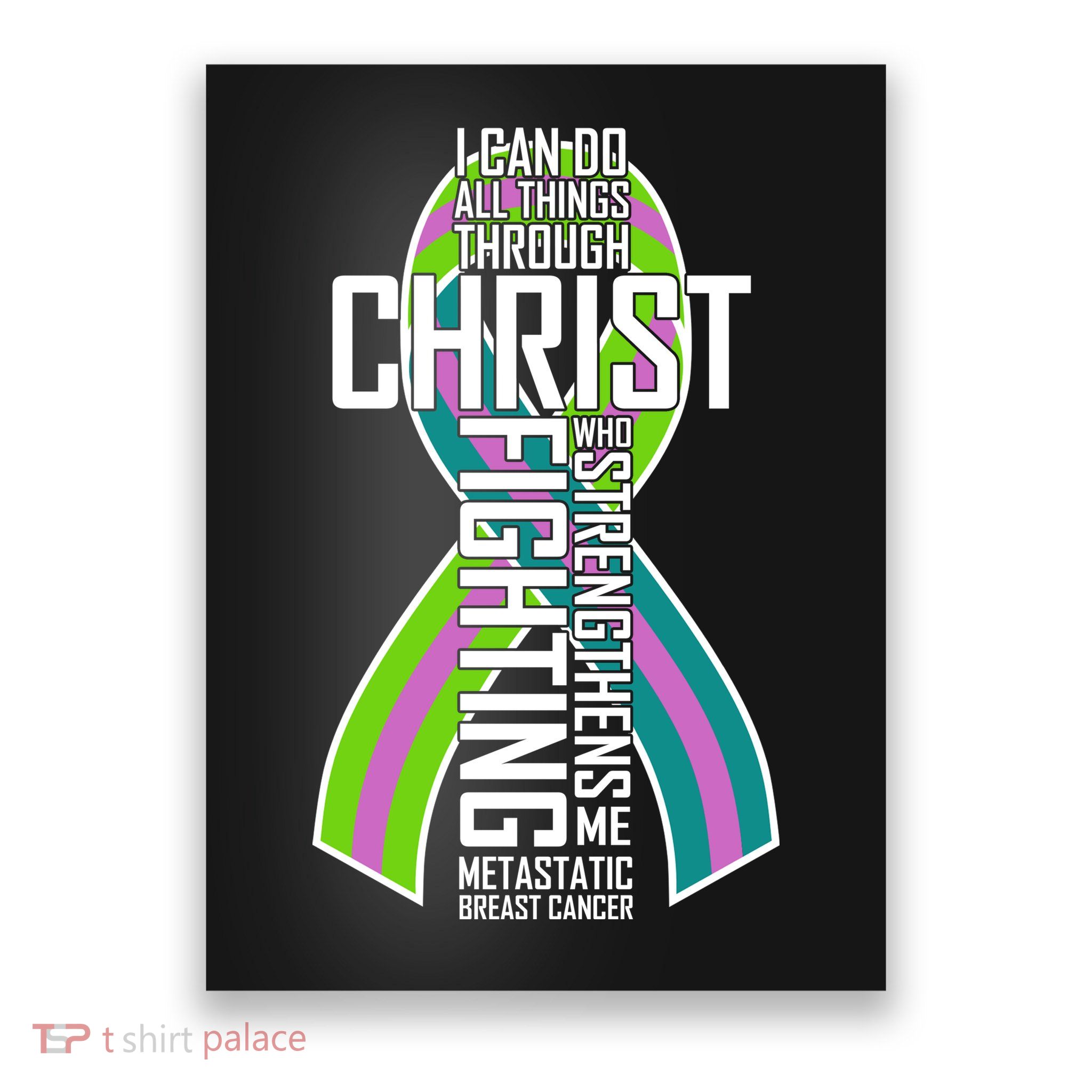 I Can Do All Things Through Christ Metastatic Breast Cancer Poster