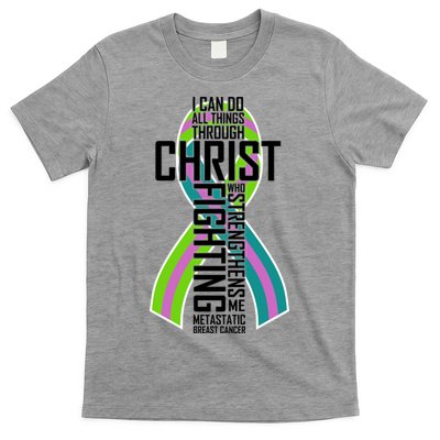 I Can Do All Things Through Christ Metastatic Breast Cancer T-Shirt