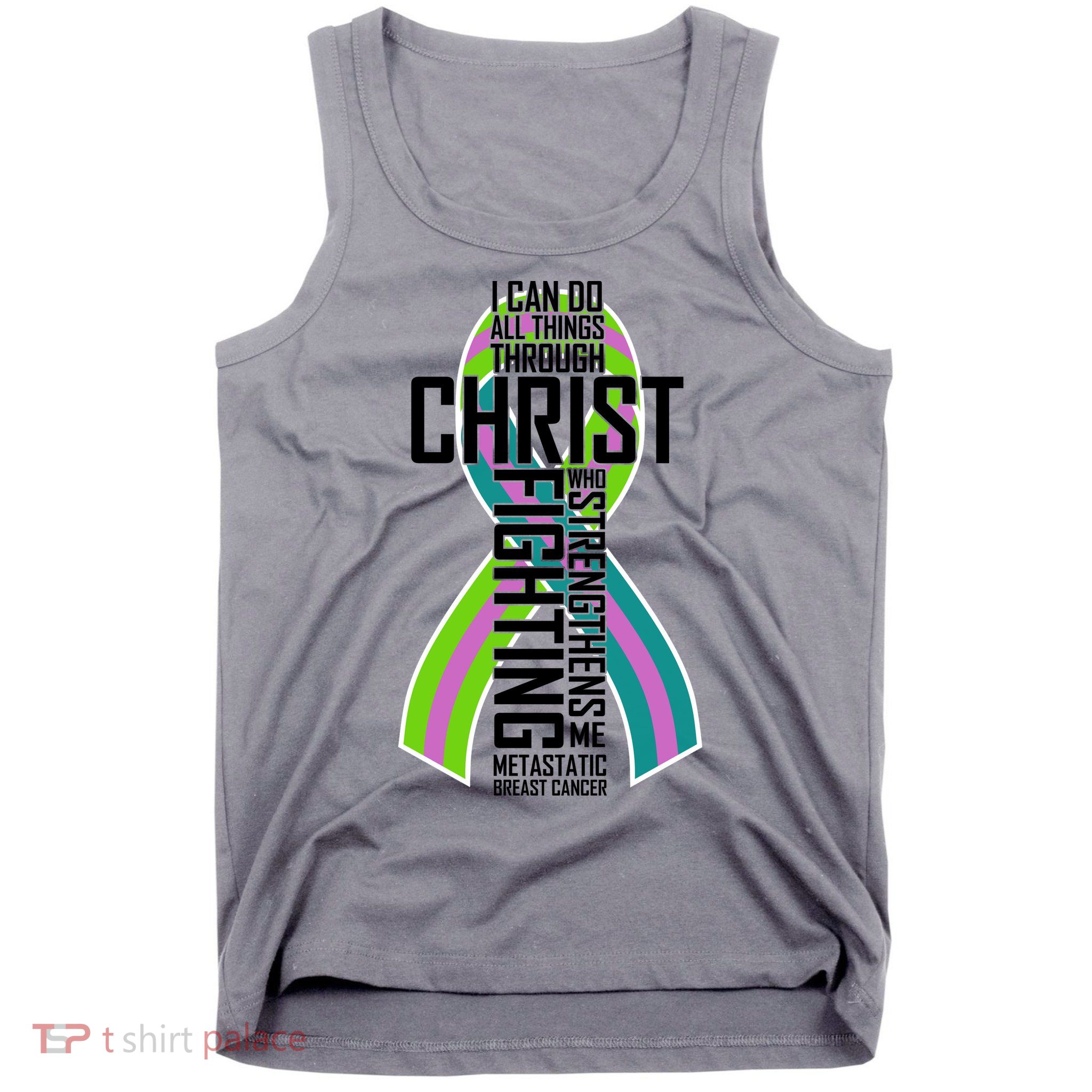 I Can Do All Things Through Christ Metastatic Breast Cancer Tank Top