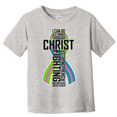 I Can Do All Things Through Christ Metastatic Breast Cancer Toddler T-Shirt