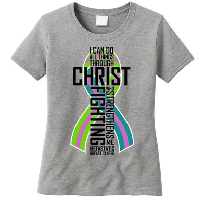 I Can Do All Things Through Christ Metastatic Breast Cancer Womens T-Shirt