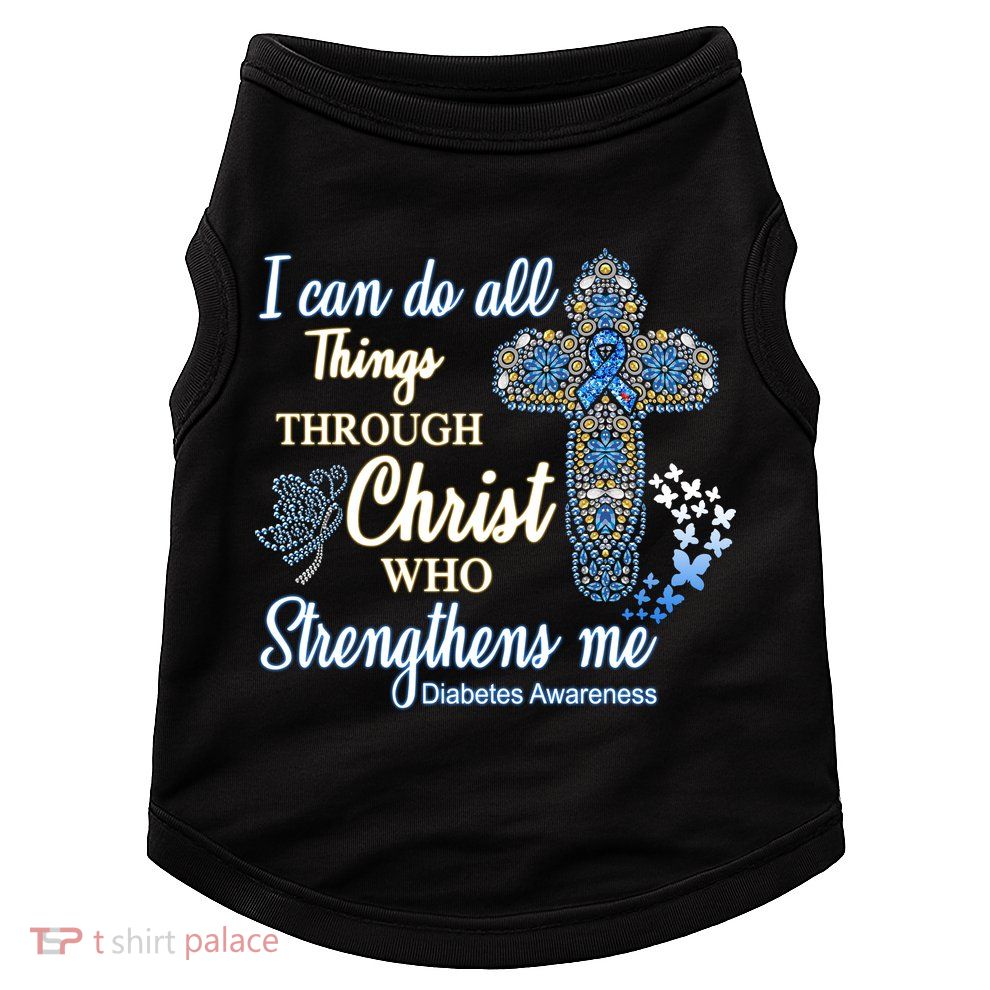 I Can Do All Things Through Christ Who Strengthens Me Diabetes Awareness Doggie Tank