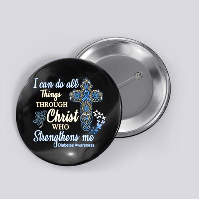 I Can Do All Things Through Christ Who Strengthens Me Diabetes Awareness Button