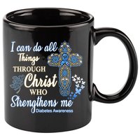I Can Do All Things Through Christ Who Strengthens Me Diabetes Awareness 11oz C Handle Ceramic Mug