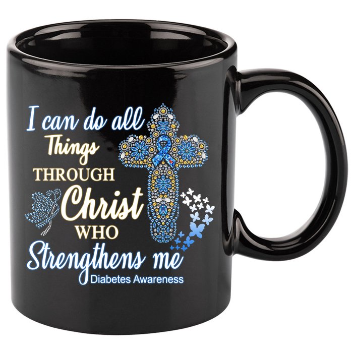 I Can Do All Things Through Christ Who Strengthens Me Diabetes Awareness 11oz C Handle Ceramic Mug