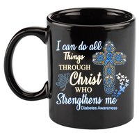 I Can Do All Things Through Christ Who Strengthens Me Diabetes Awareness 11oz C Handle Ceramic Mug