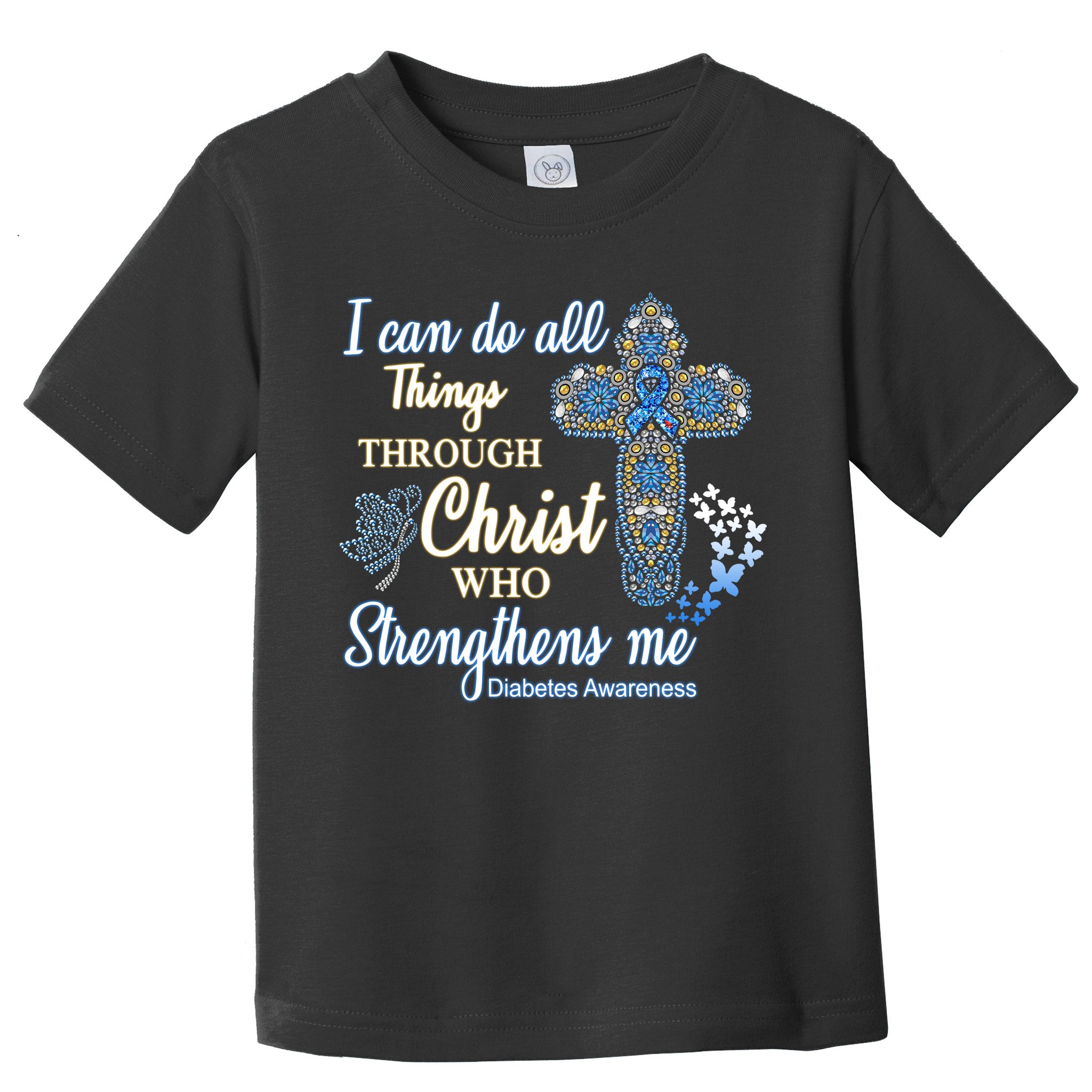 I Can Do All Things Through Christ Who Strengthens Me Diabetes Awareness Toddler T-Shirt
