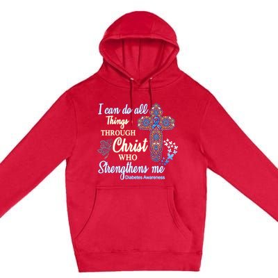 I Can Do All Things Through Christ Who Strengthens Me Diabetes Awareness Premium Pullover Hoodie