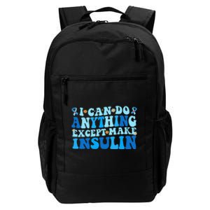 I Can Do Anythings Except Make Insulin Diabetes Awareness Daily Commute Backpack