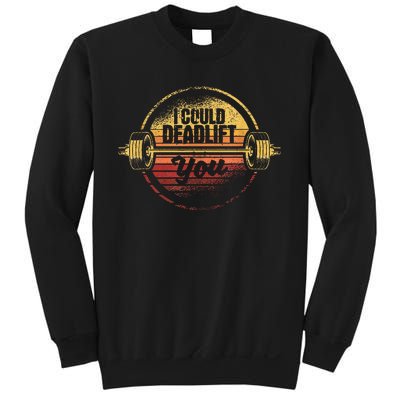 I Could Deadlift You Deadlifting Gym Fitness Workout Sweatshirt