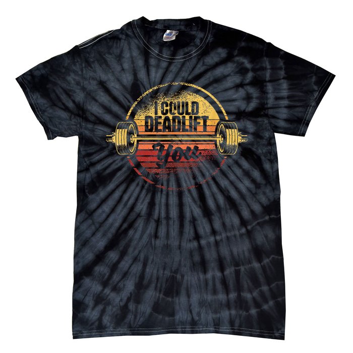 I Could Deadlift You Deadlifting Gym Fitness Workout Tie-Dye T-Shirt