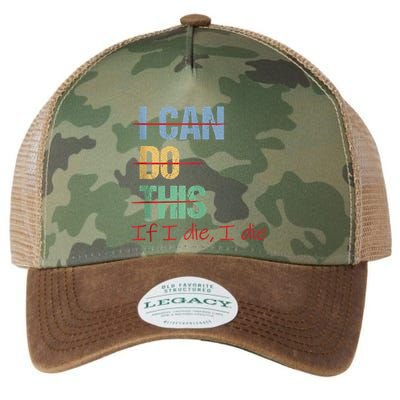 I Can Do This If I Die Funny Saying Quote Legacy Tie Dye Trucker Hat