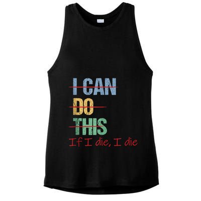I Can Do This If I Die Funny Saying Quote Ladies PosiCharge Tri-Blend Wicking Tank
