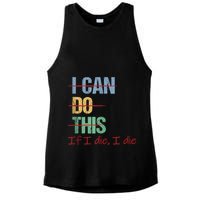 I Can Do This If I Die Funny Saying Quote Ladies PosiCharge Tri-Blend Wicking Tank