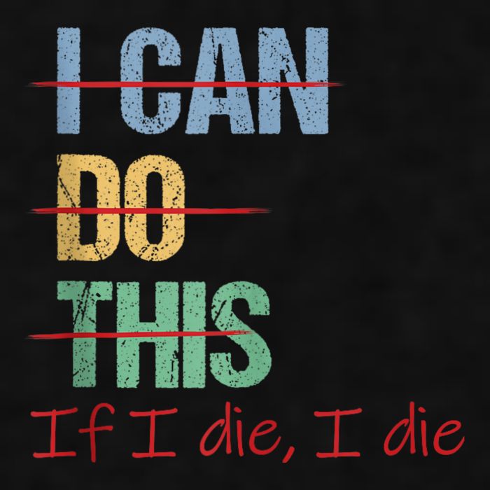 I Can Do This If I Die Funny Saying Quote Ladies PosiCharge Tri-Blend Wicking Tank