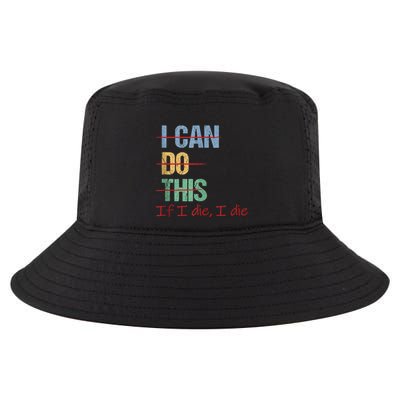 I Can Do This If I Die Funny Saying Quote Cool Comfort Performance Bucket Hat