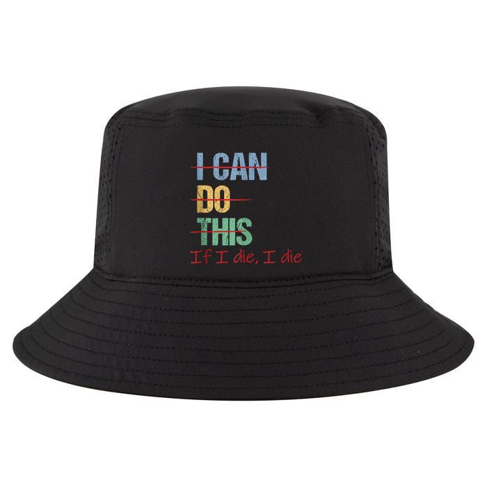 I Can Do This If I Die Funny Saying Quote Cool Comfort Performance Bucket Hat