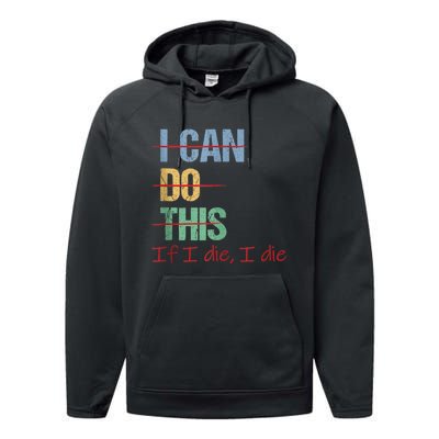 I Can Do This If I Die Funny Saying Quote Performance Fleece Hoodie