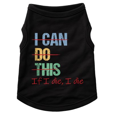I Can Do This If I Die Funny Saying Quote Doggie Tank