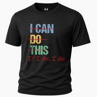 I Can Do This If I Die Funny Saying Quote Performance Shirt