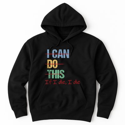 I Can Do This If I Die Funny Saying Quote Hoodie