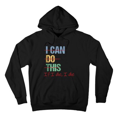 I Can Do This If I Die Funny Saying Quote Hoodie