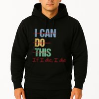 I Can Do This If I Die Funny Saying Quote Hoodie