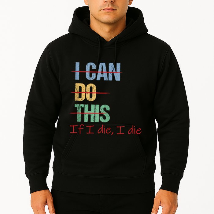 I Can Do This If I Die Funny Saying Quote Hoodie