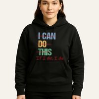 I Can Do This If I Die Funny Saying Quote Hoodie
