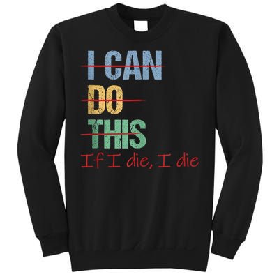 I Can Do This If I Die Funny Saying Quote Sweatshirt