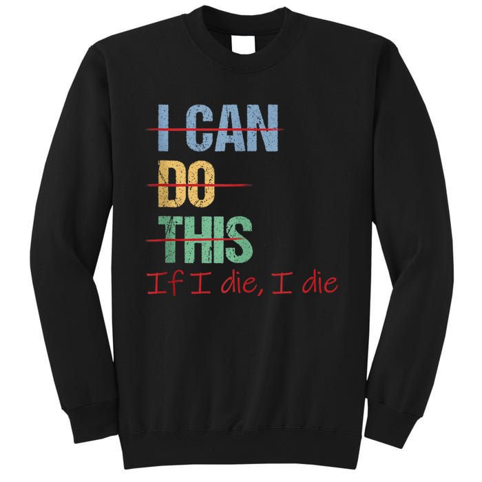 I Can Do This If I Die Funny Saying Quote Sweatshirt