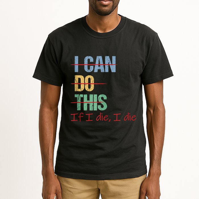 I Can Do This If I Die Funny Saying Quote Tall T-Shirt