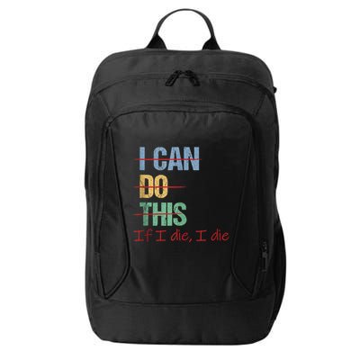 I Can Do This If I Die Funny Saying Quote City Backpack