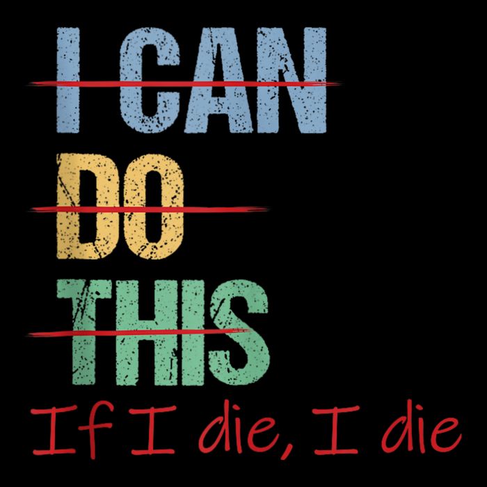 I Can Do This If I Die Funny Saying Quote Impact Tech Backpack