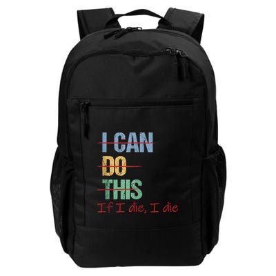 I Can Do This If I Die Funny Saying Quote Backpack